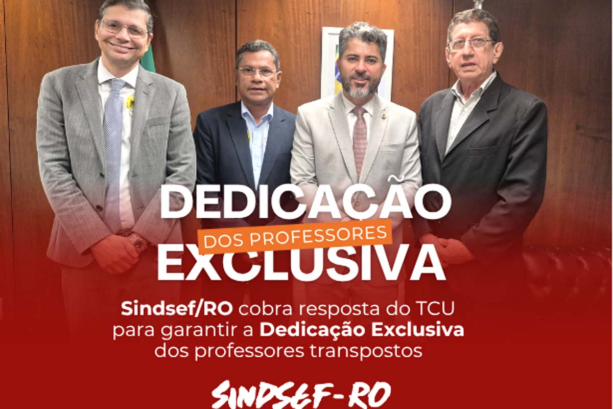 SINDSEF-RO cobra resposta do TCU para garantir a Dedicação Exclusiva dos professores transpostos