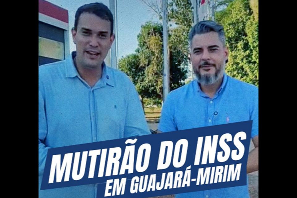 Ação do deputado Thiago Flores garante mutirão do INSS em Guajará-Mirim neste mês