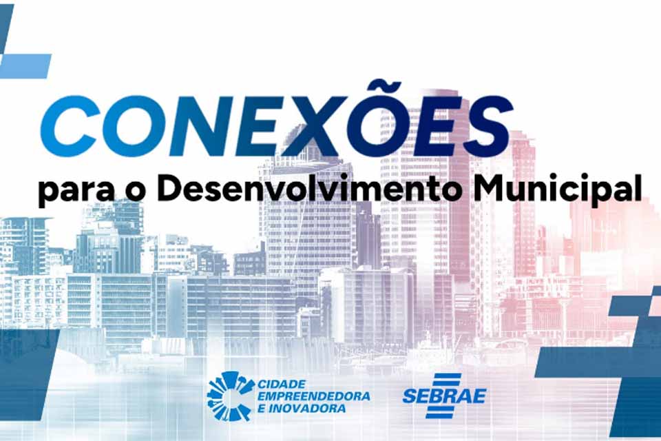 Sebrae promove Encontro Estadual “Conexões para o Desenvolvimento Municipal” em Porto Velho