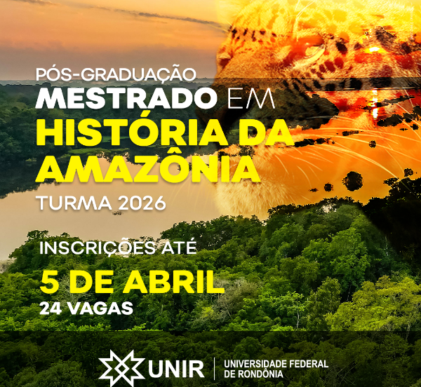 UNIR abre seleção para Mestrado em História da Amazônia