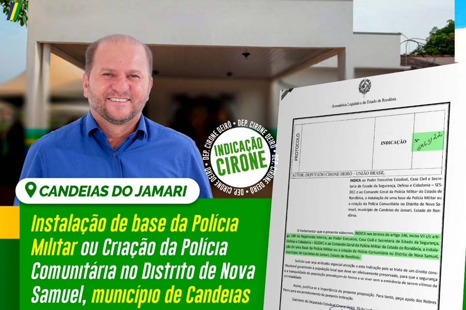 Deputado Cirone Deiró solicita do Comando da Polícia Militar instalação de base da PM no Distrito Nova Samuel