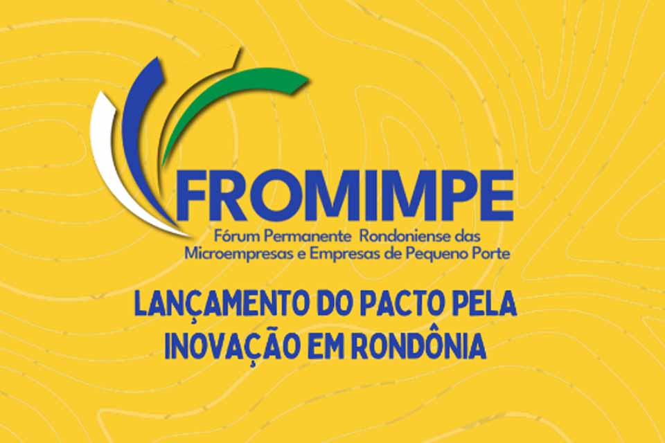 Rondônia lança Pacto Estadual pela Inovação em movimento conjunto pelo desenvolvimento sustentável