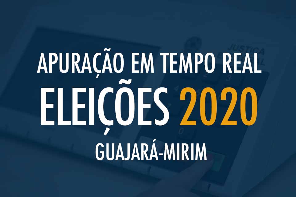 Tempo Real - Apuração das Eleições 2020 em Guajará-Mirim