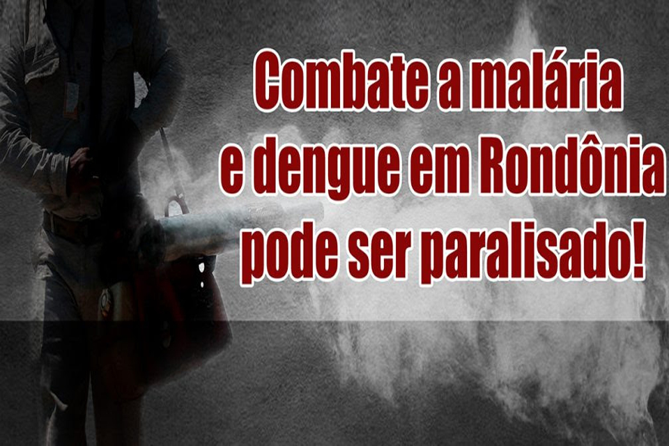 Governo Federal promove verdadeiro descaso com servidores que combatem a malária e dengue em Rondônia