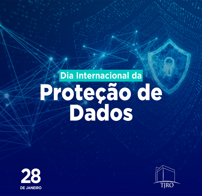 Poder Judiciário do Estado de Rondônia relembra avanços no Dia Internacional da Proteção de Dados