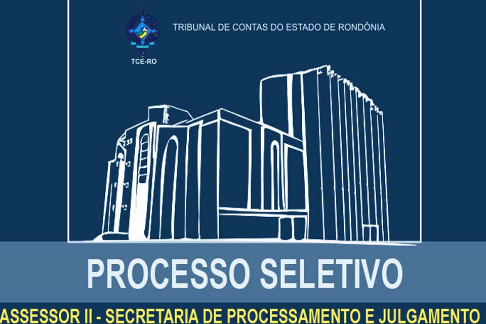 Tribunal de Contas de Rondônia divulga seleção para Assessor da SPJ