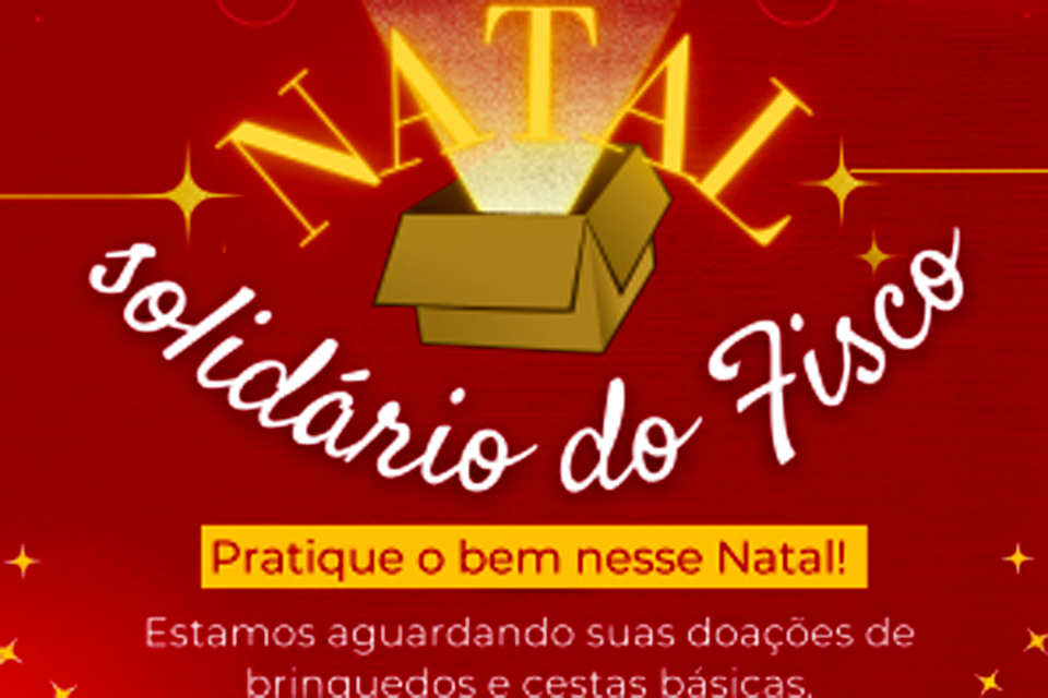 SINDAFISCO e a AAFRON lançam campanha “Natal Solidário do Fisco” com arrecadações de cestas básicas e brinquedos