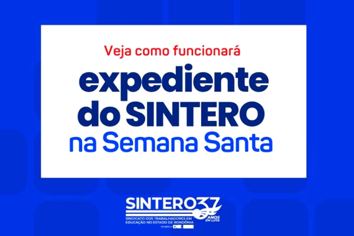 Veja como funcionará o expediente do SINTERO na Semana Santa