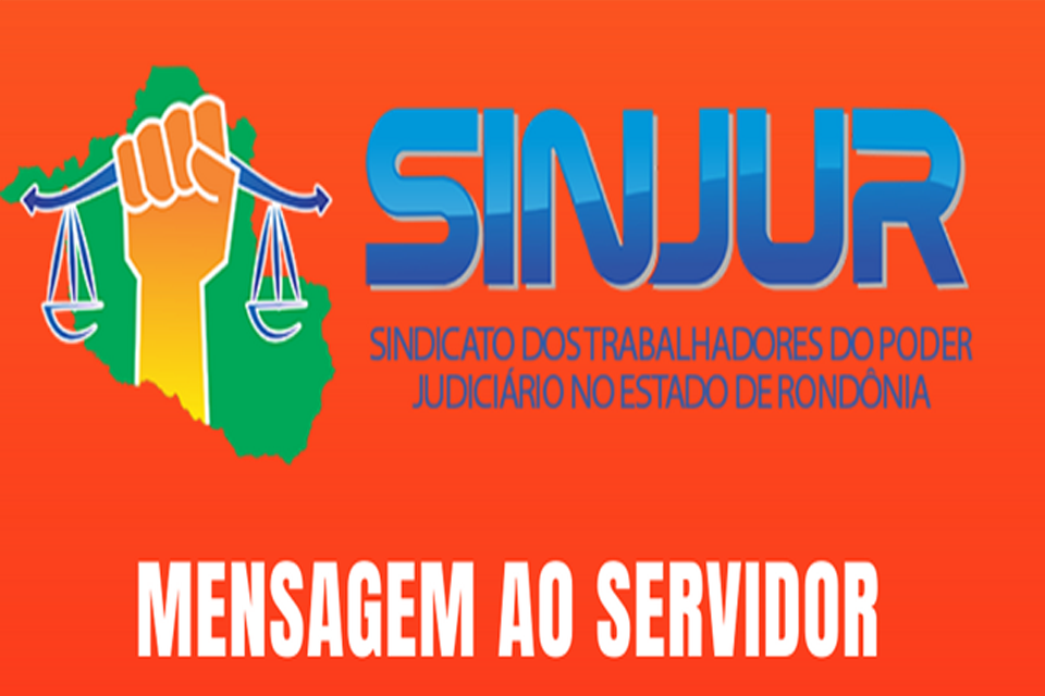 Mensagem do Sindicato dos Servidores no Poder Judiciário do Estado de Rondônia aos Servidores e Servidoras  