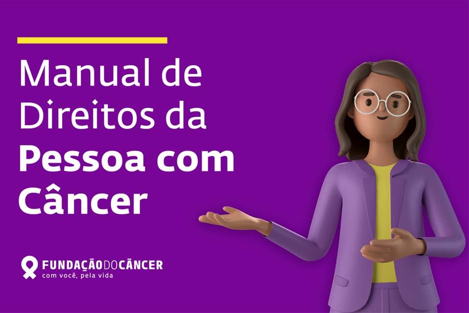 Fundação lança Manual dos Direitos da Pessoa com Câncer 