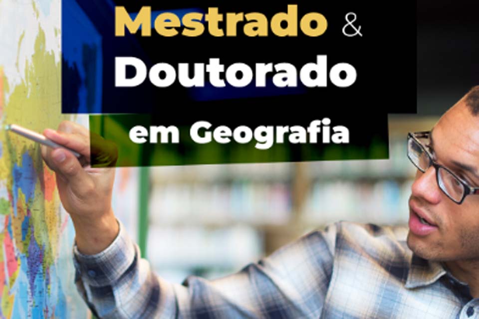 Universidade Federal de Rondônia-UNIR abre processo seletivo para mestrado e doutorado em Geografia