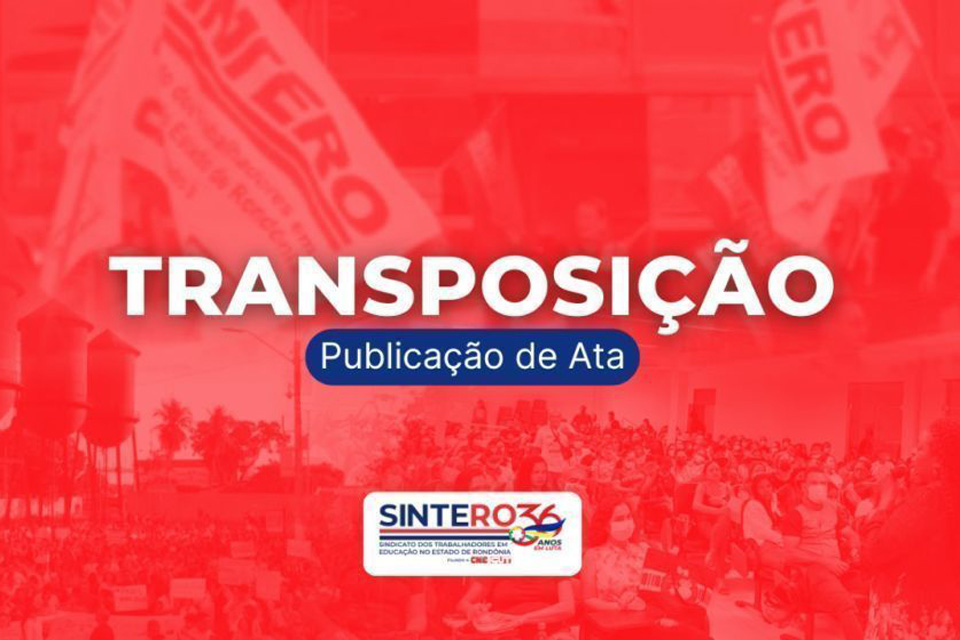 Transposição: Sintero  informa Comissão Especial dos Ex-Territórios Federais de Rondônia, Amapá e Roraima, foi publicada. No total, 49 processos