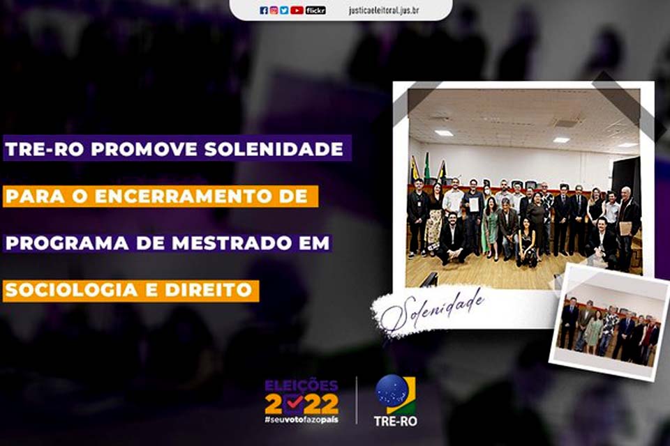 TRE-RO promove solenidade para o encerramento de programa de mestrado em sociologia e direito