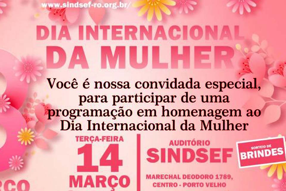 SINDSEF-RO convida filiadas para Atividade do Dia da Mulher nesta terça-feira (14); programação está preparada para homenagear as filiadas