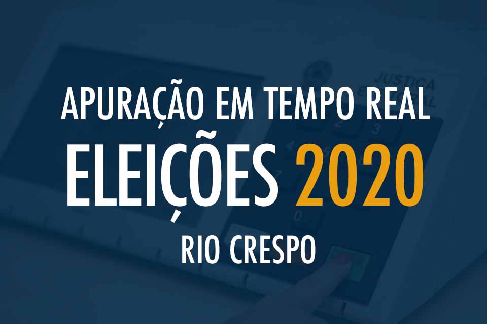 Tempo Real - Apuração das Eleições 2020 em Rio Crespo