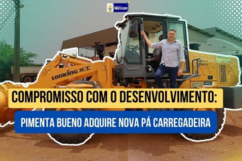 Prefeitura de Pimenta Bueno adquire novo veículo destinado para frota de maquinários da Secretaria de Obras