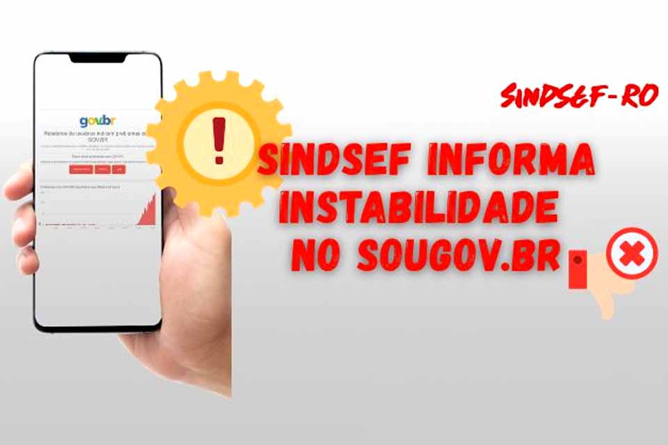 SINDSEF-RO informa instabilidade na plataforma digital utilizada pelos servidores públicos federais (SouGov.br), após confirmação de reajuste dos 9%