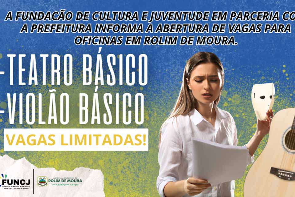 Fundação de Cultura e Juventude e Prefeitura de Rolim de Moura abrem inscrições para oficinas gratuitas de Violão e Teatro
