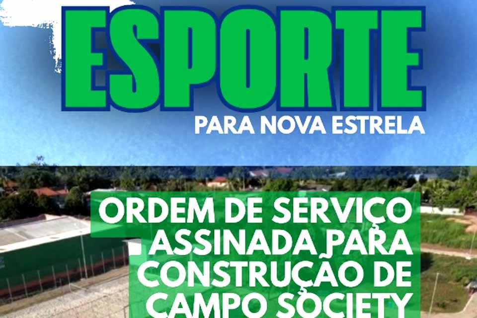 Prefeitura de Rolim de Moura autoriza construção de campo society em Nova Estrela