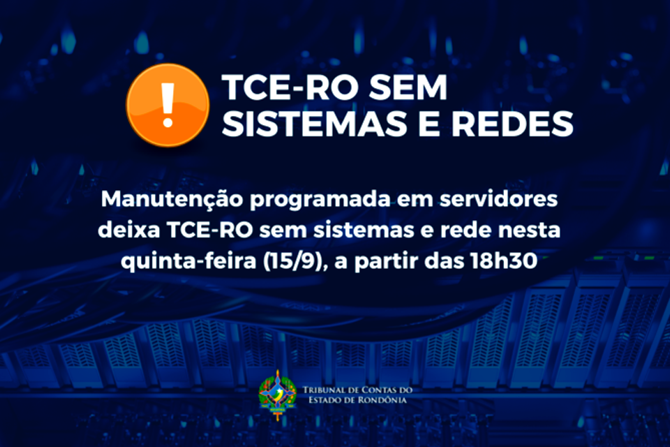 Tribunal de Contas de Rondônia sem sistemas nesta quinta-feira (15/9), a partir das 18h30