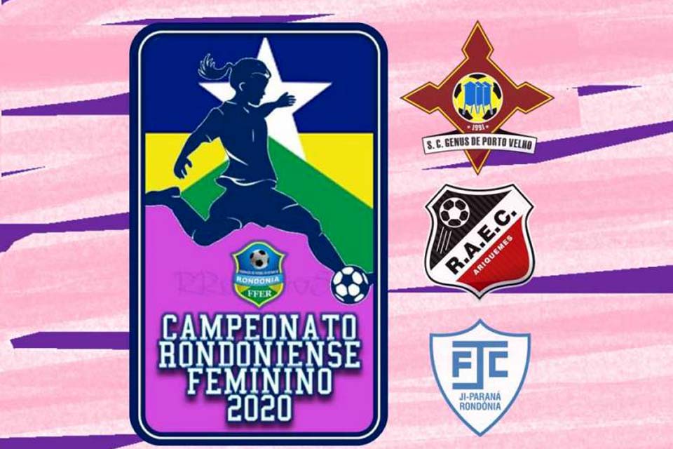 FFER divulga data de início e tabela do Campeonato Rondoniense de Futebol Feminino 2020