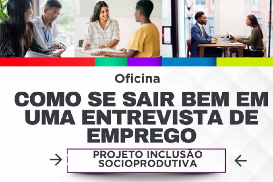 Prefeitura realiza Oficina técnica com o tema: “Como se sair bem em uma entrevista de emprego” 