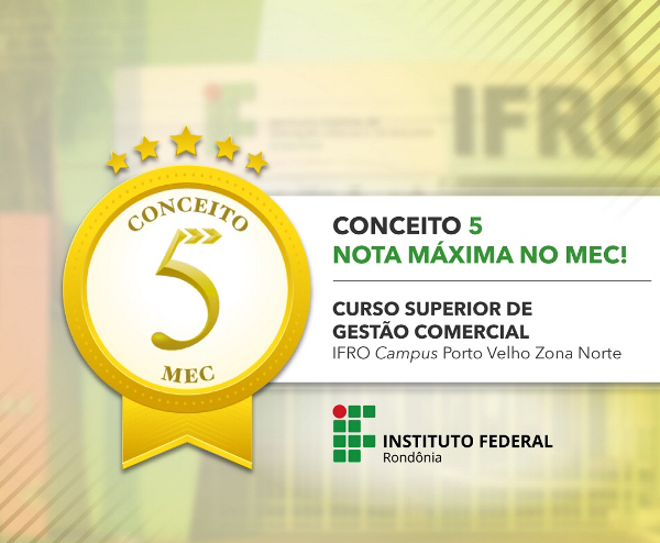 Curso Superior de Tecnologia em Gestão Comercial do IFRO Zona Norte recebe nota máxima na avaliação do MEC
