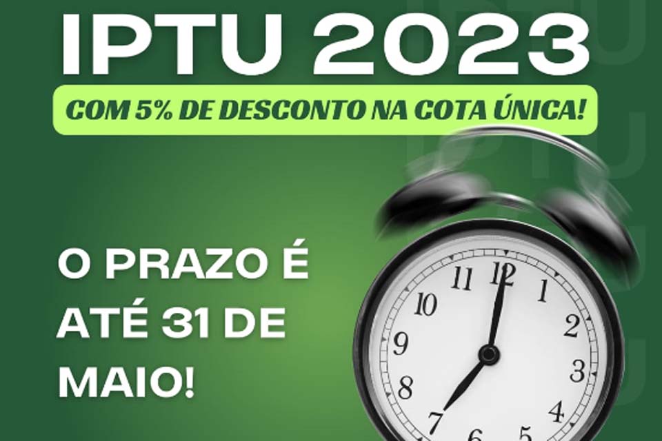 Contribuinte tem até quarta-feira da próxima semana para quitar o IPTU 2023 com 5% de desconto