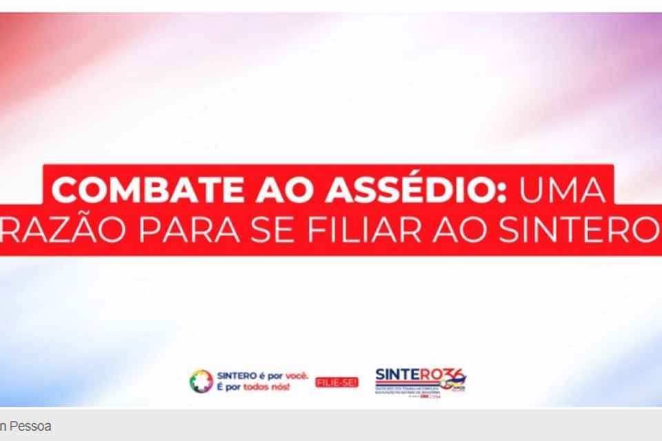 Combate ao assédio: uma razão para se filiar ao SINTERO