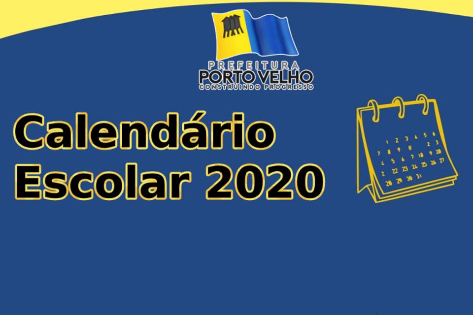 Secretaria Municipal de Educação divulga calendário escolar 2020; com data de início das aulas para o dia 6 de fevereiro 