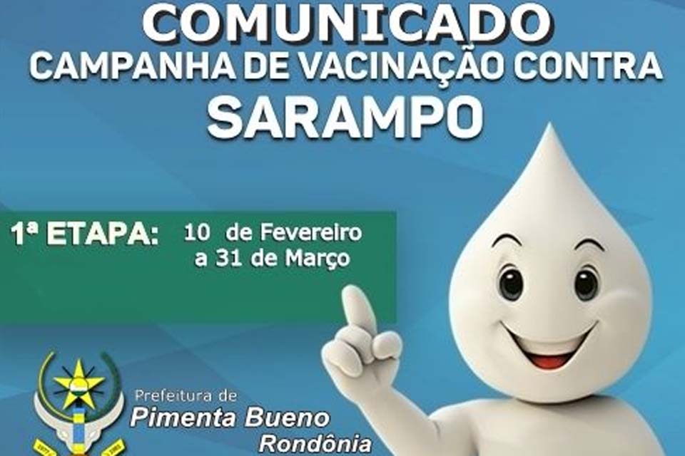 Semsau informa início da 1ª Etapa da Campanha Nacional de vacinação contra Sarampo