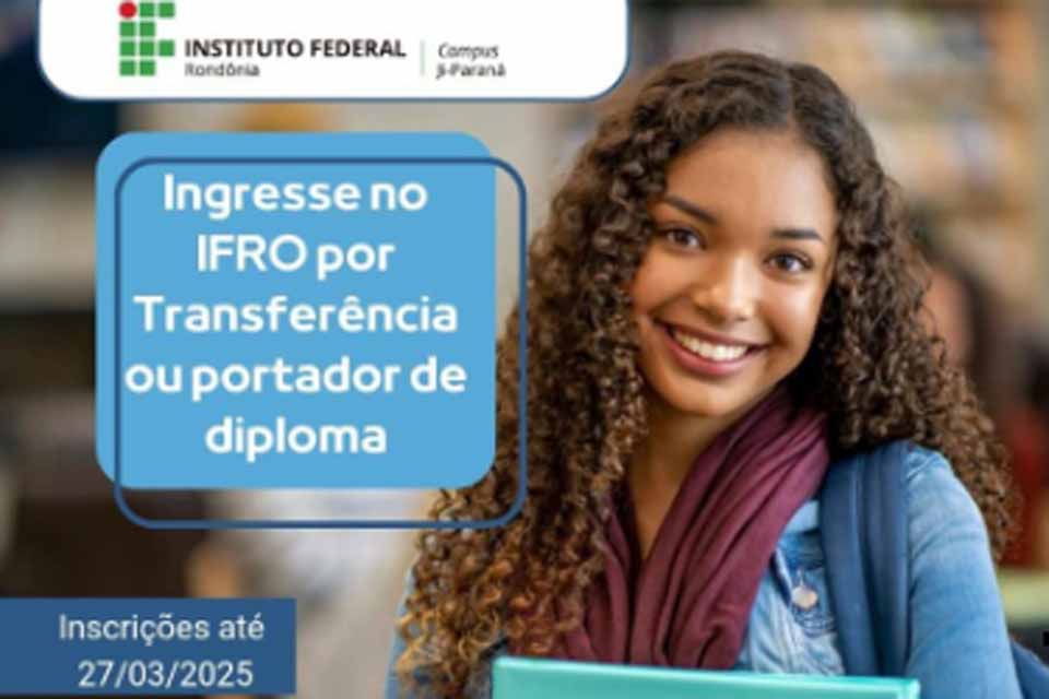 Campus Ji-Paraná recebe inscrições para ingresso de portadores de diploma, transferências internas, externas e reingressos