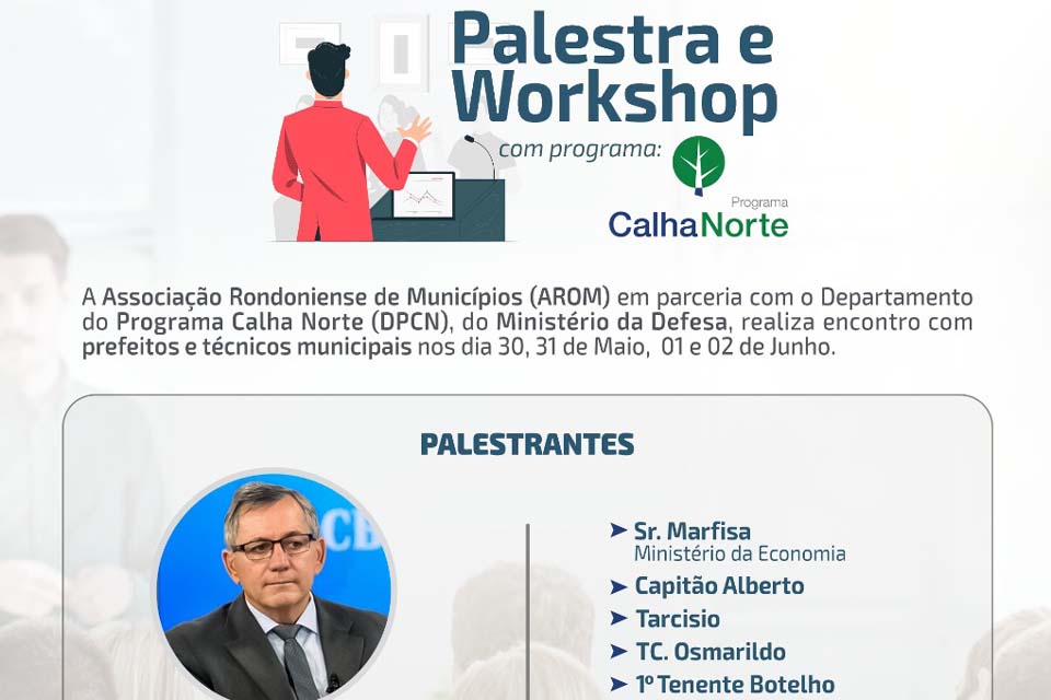 Associação Rondoniense de Municípios promove Workshop com departmanto do Calha Nortre