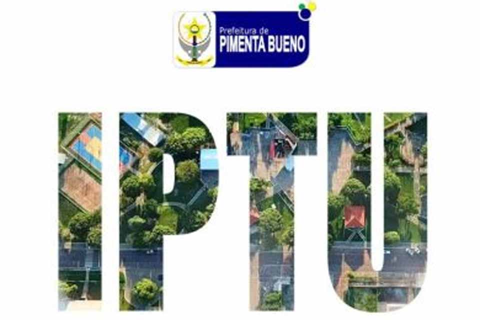 Prefeitura de Pimenta Bueno informa que já está disponível o pagamento do IPTU 2025