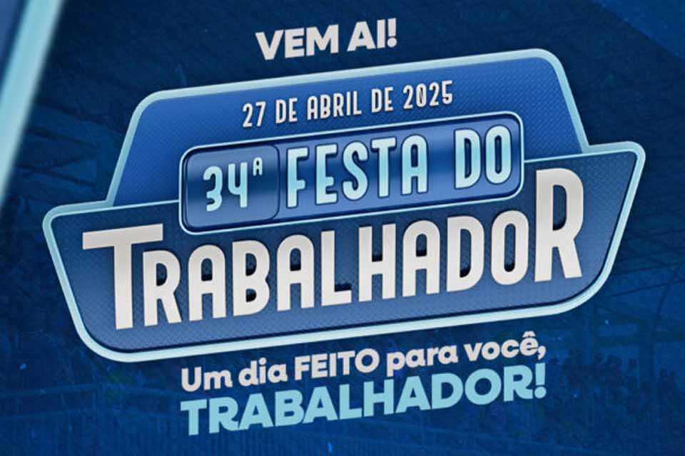 Festa do Trabalhador em Jaru acontecerá no próximo domingo, dia 27 de abril no Estádio Leal Chapelão