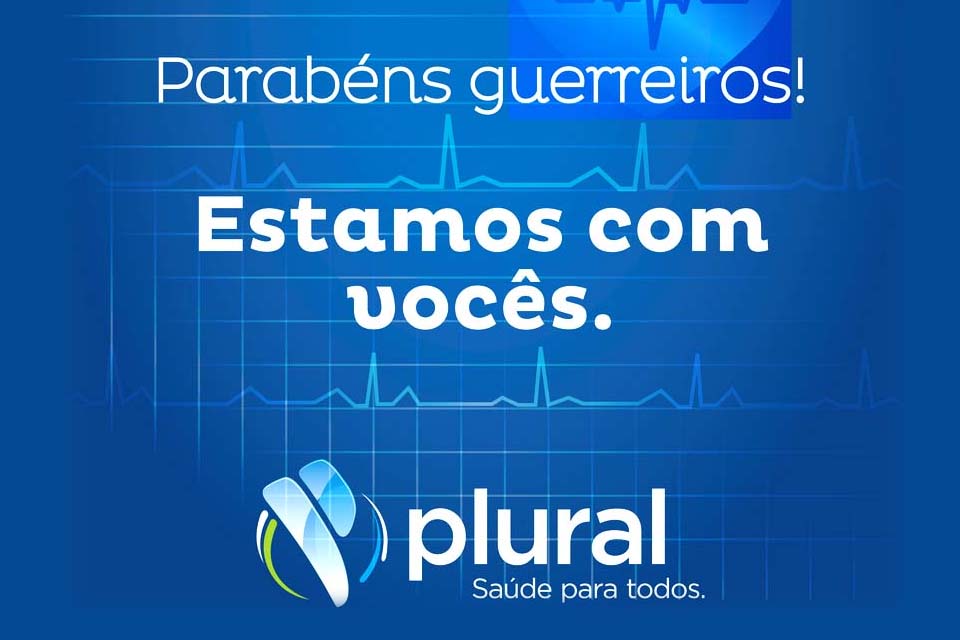 PLURAL SAÚDE agradece profissionais da UNIMED Porto Velho que atuam neste difícil momento de combate a Pandemia