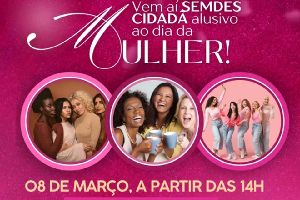 Em alusão ao Dia Internacional da Mulher, Prefeitura realiza programação espeicial com diversas ações