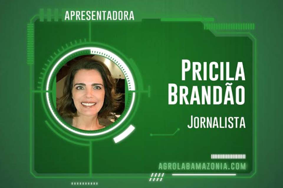 Jornalista Priscila Brandão será uma das apresentadoras da Agrolab Amazônia