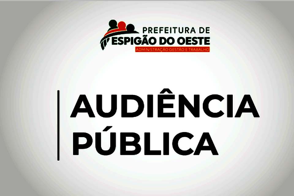 Prefeitura de Espigão do Oeste convida população para Audiência Pública de Apresentação do Plano de Contingência de Crise Hídrica