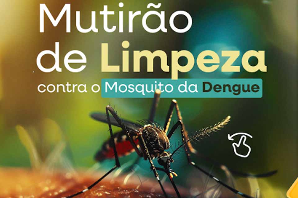 Mutirão de limpeza contra a Dengue começa na próxima segunda-feira, 22