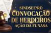 SINDSEF-RO convoca herdeiros de servidores da Funasa para habilitação em ação judicial de progressão funcional