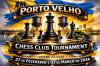 Resultados da 1ª rodada mantêm equilíbrio e indefinição no Torneio Porto Velho Chess Club