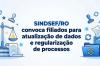 Sindicato dos Servidores Públicos Federais em Rondônia convoca filiados para atualização de dados e regularização de processos