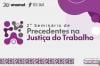 TRT-14 participa da II Semana Nacional dos Precedentes Trabalhistas