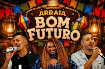 Prefeitura realiza Arraiá Bom Futuro 2026 no próximo dia 4 de julho
