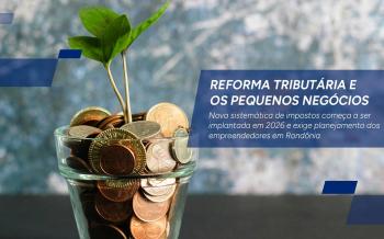 Reforma Tributária e os pequenos negócios