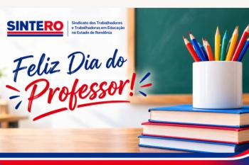  Neste 15 de outubro o SINTERO homenageia professores e professoras pelo seu dia