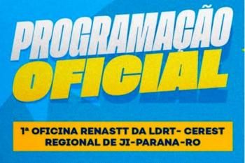 Confira a programação completa da 1ª Oficina RENASTT da LDRT – CEREST Regional 