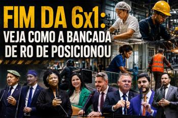 Câmara aprova fim da escala 6x1; saiba como votaram os oito deputados federais de Rondônia