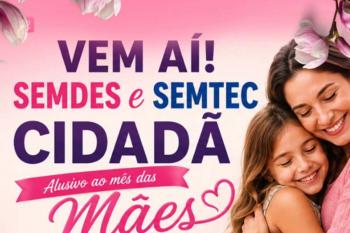 Prefeitura ação especial alusiva ao mês das mães no Distrito Bom Futuro no próximo dia 24